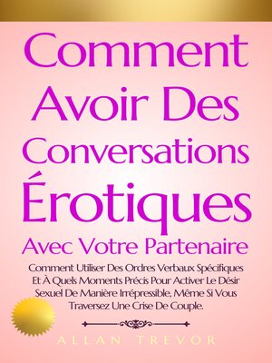 cover image of Comment Avoir Des Conversations Érotiques Avec Votre Partenaire